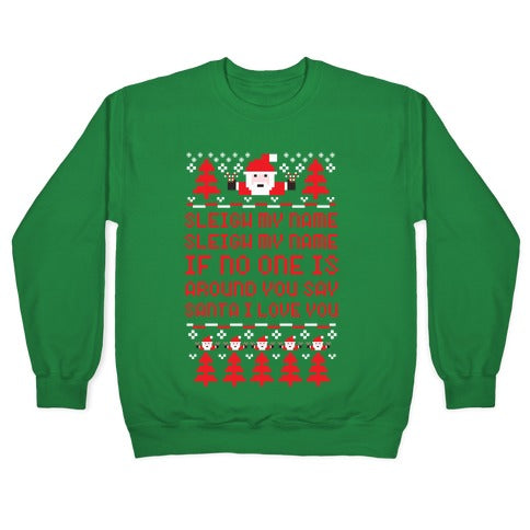 Sleigh My Name Sleigh My Name Crewneck Sweatshirt